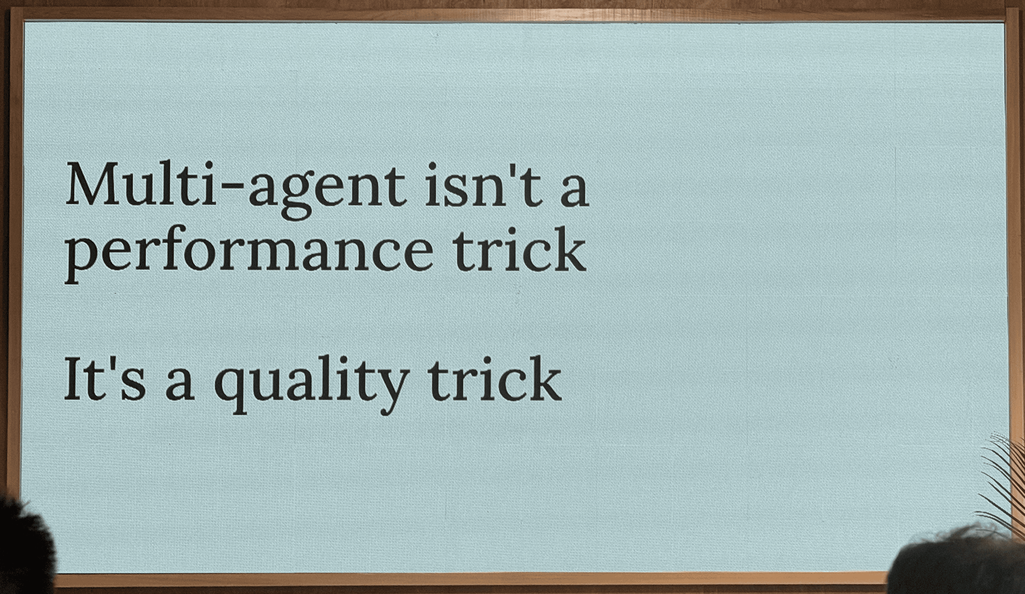 Nick's slide: Multi-agent isn't a performance trick. It's a quality trick.